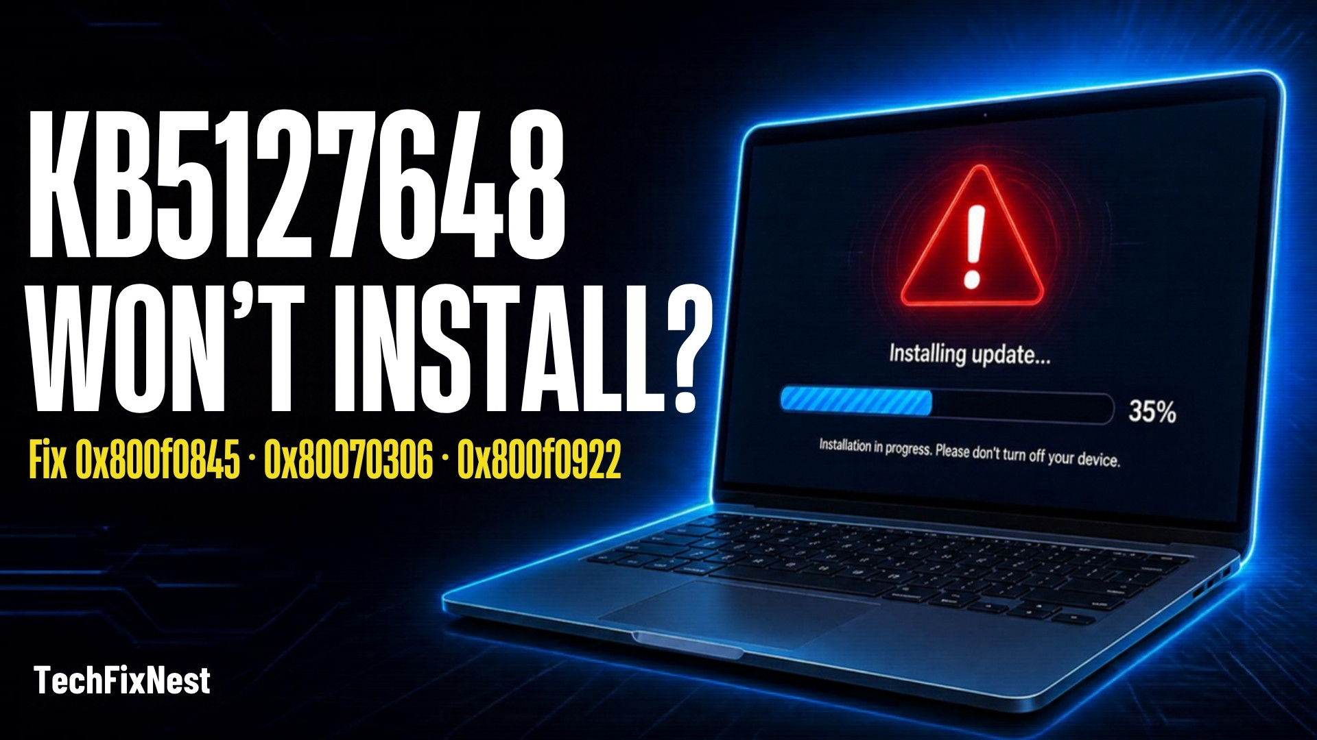 Laptop showing a stalled Windows update progress bar and red error icon for KB5127648 install errors 0x800f0845, 0x80070306 and 0x800f0922